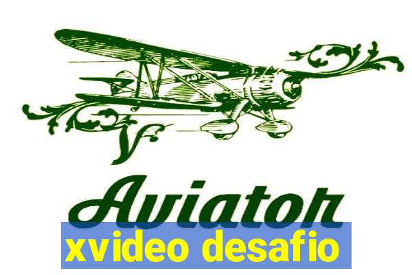 xvideo desafio